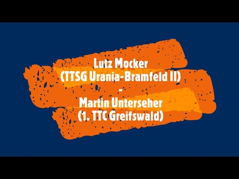 Lutz Mocker (TTSG Urania-Bramfeld II) - Martin Unterseher (1. TTC Greifswald)
