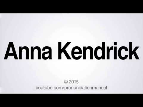 How to Pronounce Anna Kendrick