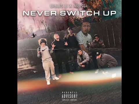 Bhris B x MBNEL - Never Switch Up ( Prod. By xanbwoi)