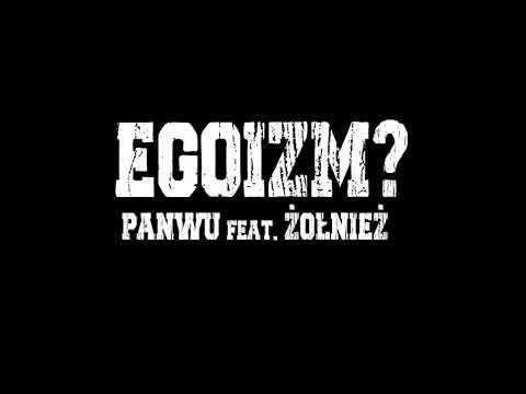PanWu - Egoizm? feat. ŻołnieŻ