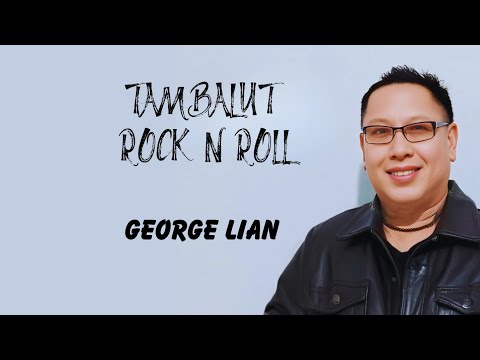 TAMBALUT ROCK N ROLL - GEORGE LIAN (VISUALIZER) 