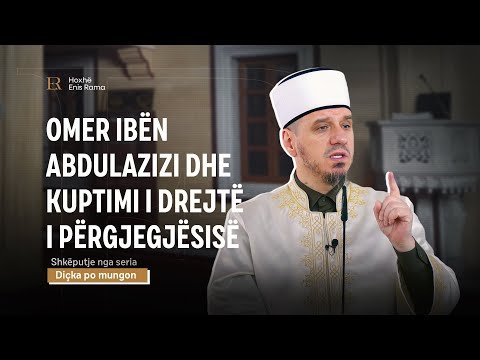 SHKËPUTJE | Omer ibën Abdulazizi dhe kuptimi i drejtë i përgjegjësisë - Enis Rama