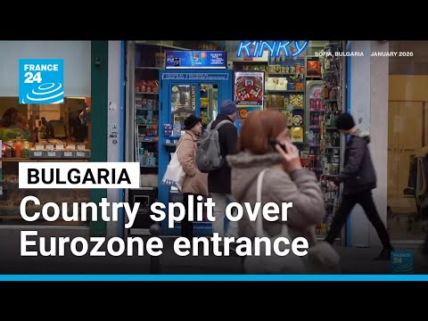 Bulgarians split over new Eurozone membership • FRANCE 24 English