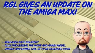 The Amiga Maxi - RGL Shares A Huge Update Plus More Details On The Name And Model!