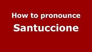 How to pronounce Santuccione