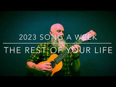 2023 Song A Week - The Rest of Your Life (Z. Parkman)
