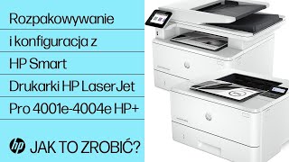 Rozpakowywanie i konfiguracja drukarek HP LaserJet Pro 4001-4004ne/dne/dwe HP+
