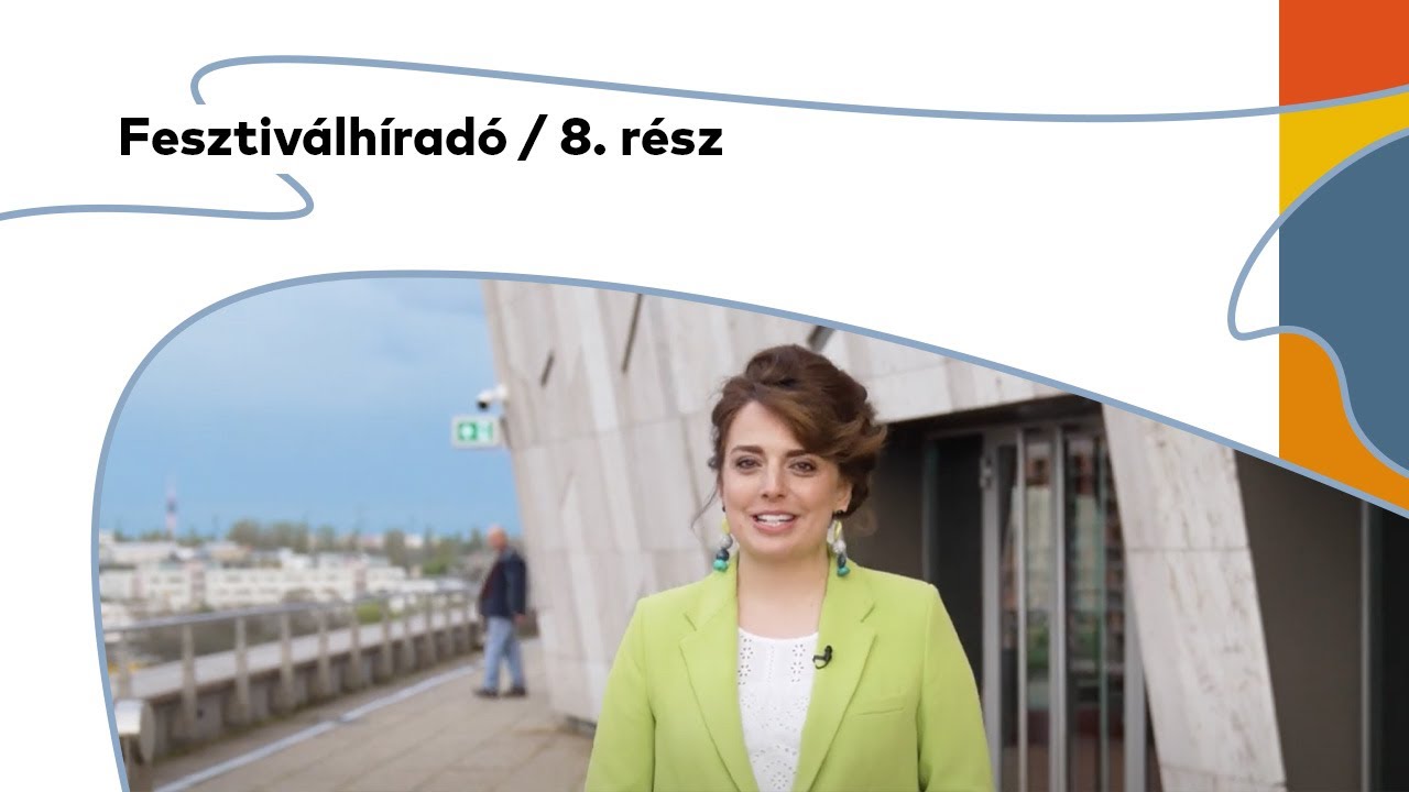 Fesztiválhíradó / 8. rész