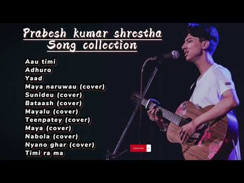 Prabesh Kumar Shrestha songs collection | jukebox