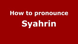 How to pronounce Syahrin