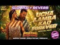Ucha Lamba Kad Forever Slowed Reverb ️ Welcome To The Jungle Akshay Kumar Disha Patani