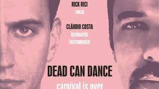 DEAD CAN DANCE - Carnival Is Over (vocal by Rick Rici - keyboards / instrumental by Cláudio Costa)