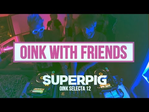 OINK WITH FRIENDS 👬👭👫👭👬 [OINK SELECTA 12]