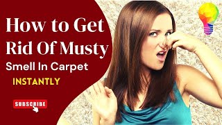 How To Get Rid Of Musty Smell In Carpet(EASILY & QUICKLY Results Guaranteed) - Easy Cleaning Hacks
