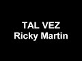 TAL VEZ RICKY MARTIN LETRA