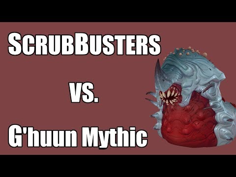 ScrubBusters vs. G'huun Mythic (World 10th)