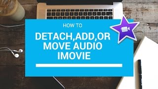 How to add,move or detach Audio in iMovie.