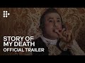 STORY OF MY DEATH | Official Trailer | MUBI
