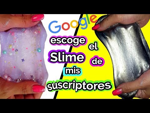 Google escoge slime de mis suscriptores parte dos Video