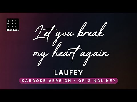 Let you break my heart again - Laufey (Original Key Karaoke) - Piano Instrumental Cover with Lyrics