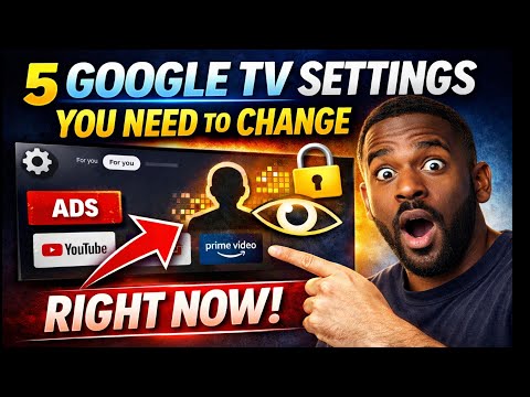 5 Google TV Settings You NEED To Change Right Now (From Privacy to Customization)