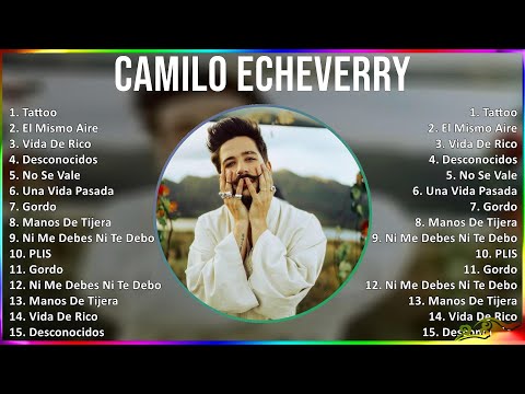 Camilo Echeverry 2024 MIX Greatest Hits - Tattoo, El Mismo Aire, Vida De Rico, Desconocidos