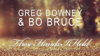 Greg Downey & Bo Bruce - These Hands I Hold (Sean Tyas Remix)