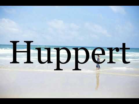 How To Pronounce Huppert🌈🌈🌈🌈🌈🌈Pronunciation Of Huppert