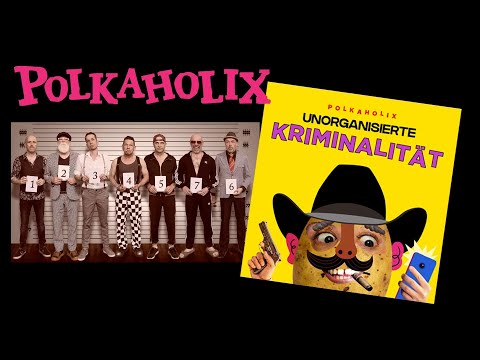 Polkaholix - Unorganisierte Kriminalität (official video)