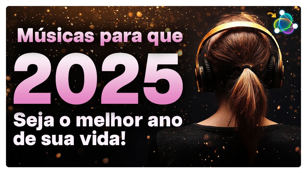Músicas para Fazer de 2025 o Melhor Ano de sua Vida - Vai Chover Dinheiro