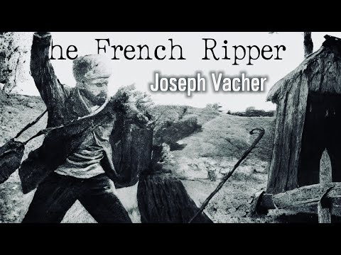 Schizophrenic Patient, the French Ripper: Joseph Vacher