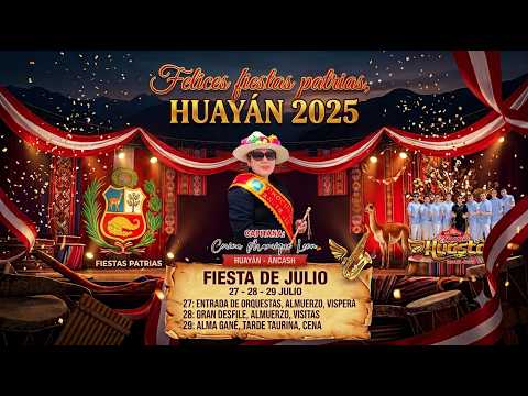 🇵🇪 Fiestas Patrias 2025 – Huayán, Huarmey, Áncash | Celebración Completa (27, 28 y 29 de julio)