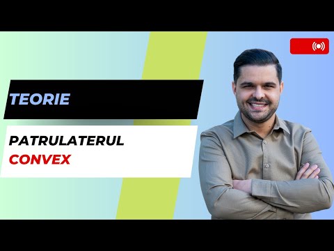 Teorie: Patrulaterul convex. Când spunem despre un patrulater că este convex?