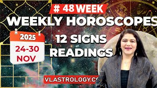 WEEKLY HOROSCOPES 24-30 NOV 2025:ASTROLOGICAL GUIDANCE FOR ALL 12 SIGNS BY VL #weeklyhoroscope