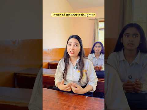 Power of Teacher’s Daughter 😂 #shorts #viral #explorepage #relatable  #school