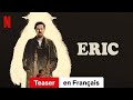 Eric (Teaser) | Bande-Annonce en Français | Netflix