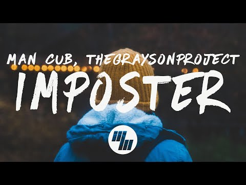 Man Cub - Imposter (Lyrics) feat. TheGraysonProject