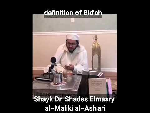 what is Bid'ah? |the correct definition of Bid'ah| by: Shayk Dr. Shades Elmasry al-Maliki al-Ash'ari