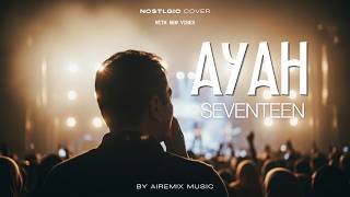 Download lagu Ayah – Seventeen | Saat Lagu Lama Mengajarkan Arti Perjuangan (Airemix Cover) mp3