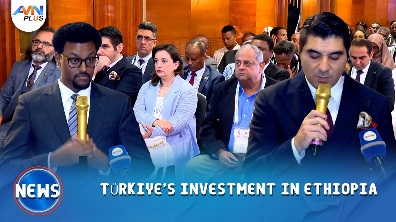 TÜRKIYE’S INVESTMENT IN ETHIOPIA