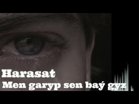 Harasat - Men garyp sen bay gyz