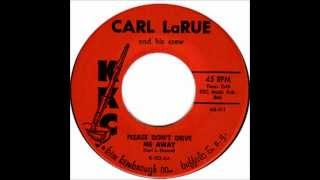Please Don&#39;t Drive Me Away  Carl LaRue &amp; His Crew