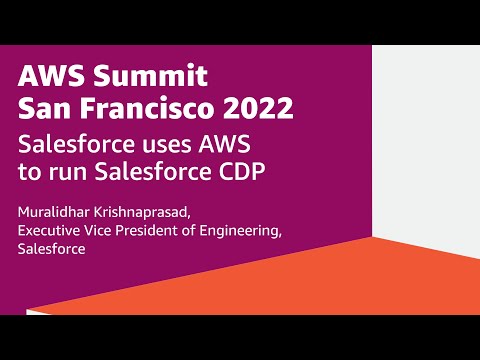 AWS Summit San Francisco 2022 Keynote — Salesforce uses AWS to run Salesforce CDP