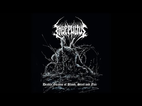 Insepultus - Deadly Gleams of Blood, Steel and Fire (Full Album Premiere)