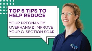 The Top 5 Tips To Help Reduce Your Pregnancy Overhang &  Improve Your C-Section Scar