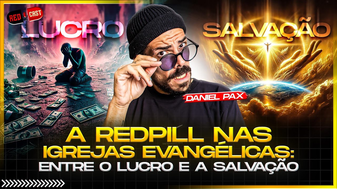 A REDPILL NAS IGREJAS EVANGÉLICAS: ENTRE O LUCRO E A SALVAÇÃO - DANIEL PAX
