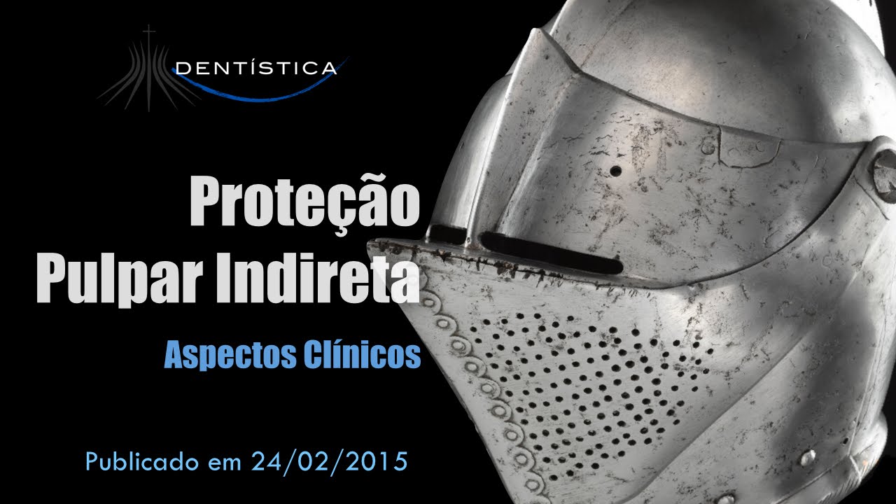Proteção Pulpar Indireta - Parte 02 (Aspectos Clínicos)