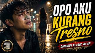 Download lagu OPO AKU KURANG TRESNO 😭 | Dangdut Klasik Lawas 90'an Paling Sedih Tapi Enak Buat Goyang mp3