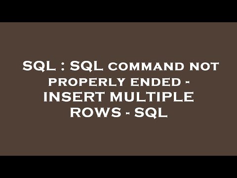 Sql Sql Command Not Properly Ended Insert Multiple Rows Sql