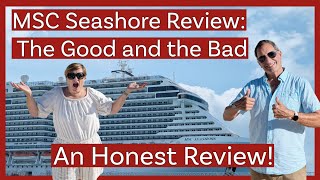 MSC Seashore Honest Review - The Good and the Bad!